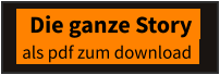 Die ganze Story         als pdf zum download